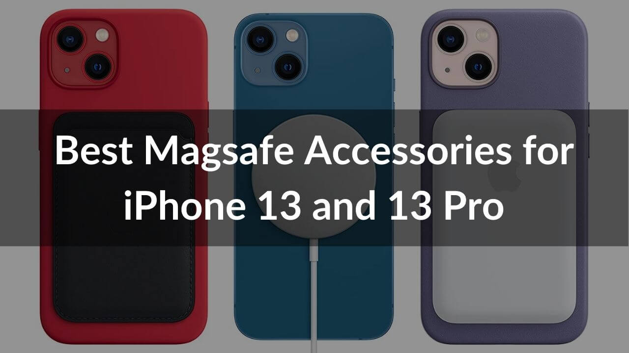 Best MagSafe Accessories for iPhone 13 and 13 Pro