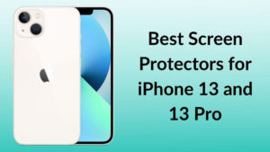 Best Screen Protectors for iPhone 13 and 13 Pro Banner Image