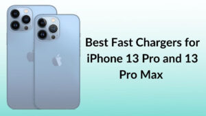 Best fast Chargers for iPhone 13 Pro and Pro Max Banner Image