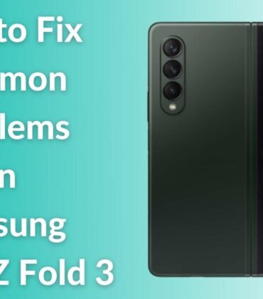 How to fix common problems on Samsung Galaxy Z Fold 3 5G