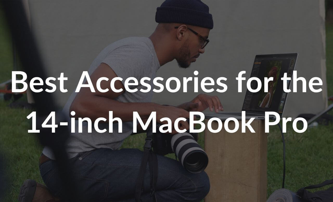 Best Accessories for the 14-inch MacBook Pro