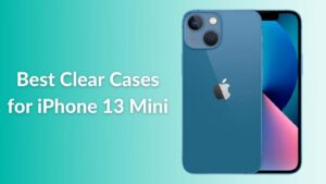 Best Clear Cases for iPhone 13 Mini in 2021