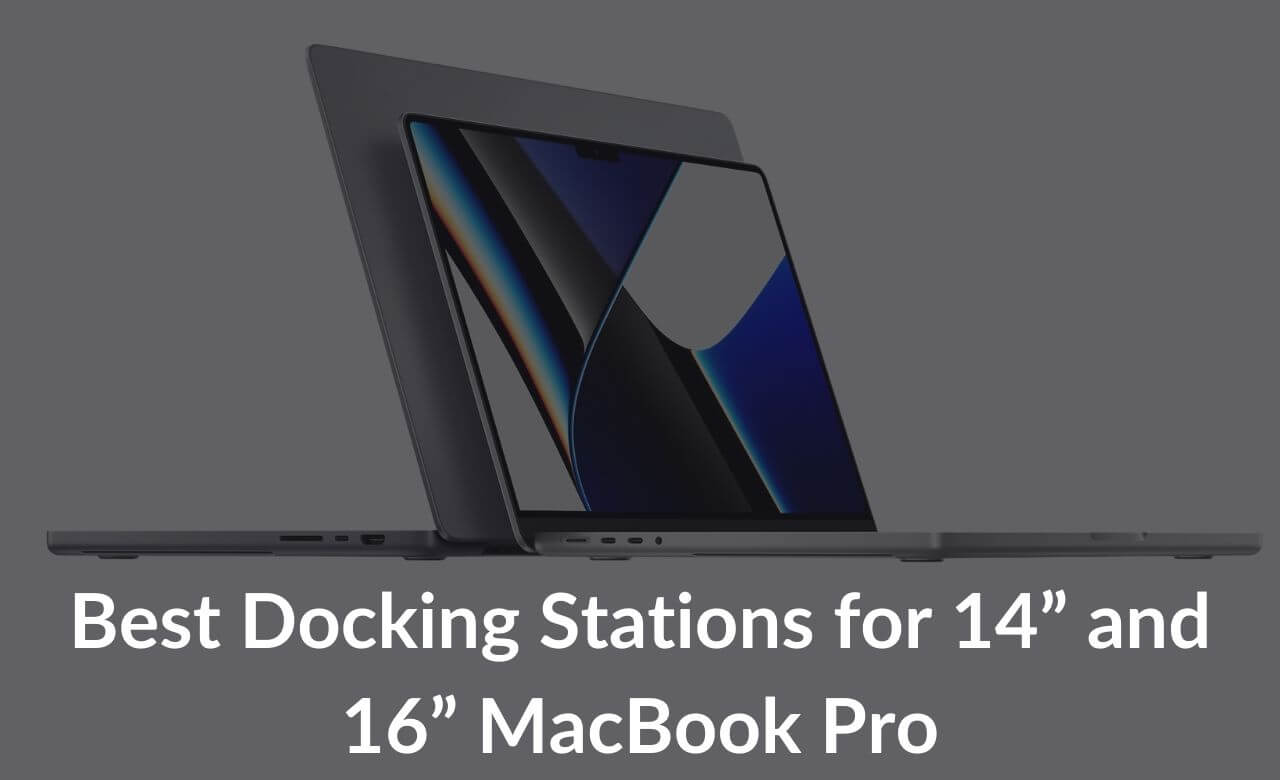 Best Docking Stations for 14” and 16” MacBook Pro Banner Image