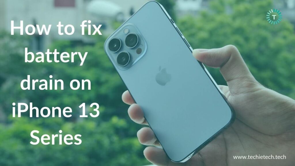 iPhone 13 Battery Drain? Here are 17 ways to fix it - TechieTechTech