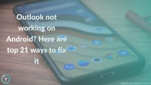 Outlook not working on Android? Here are top 21 ways to fix it