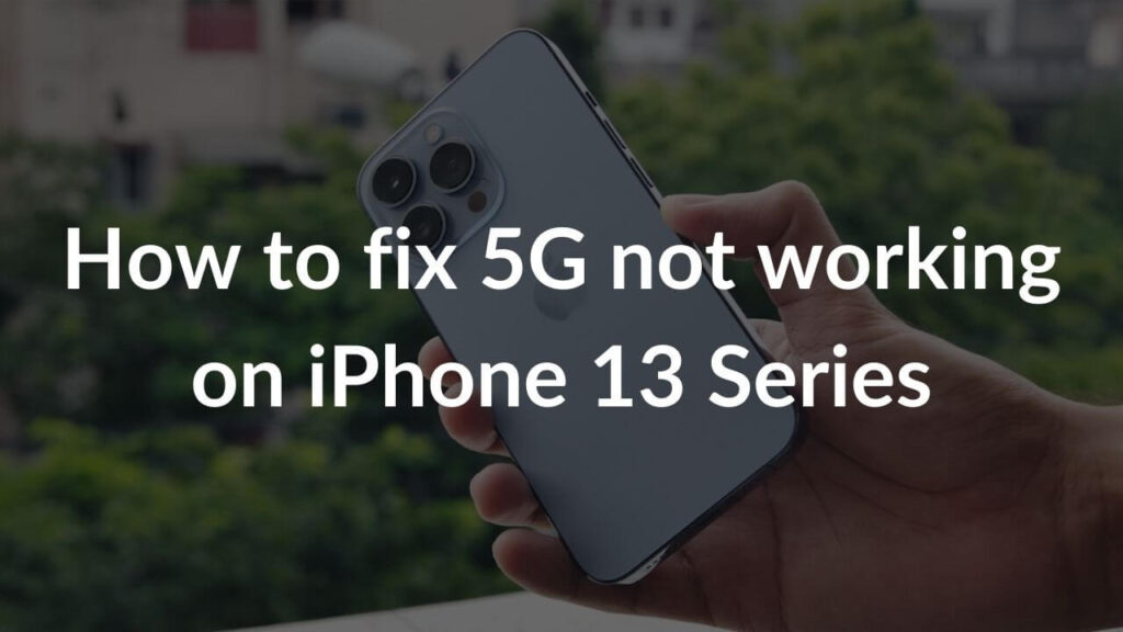 5G not working on iPhone 13? Here’s how to fix it - TechieTechTech