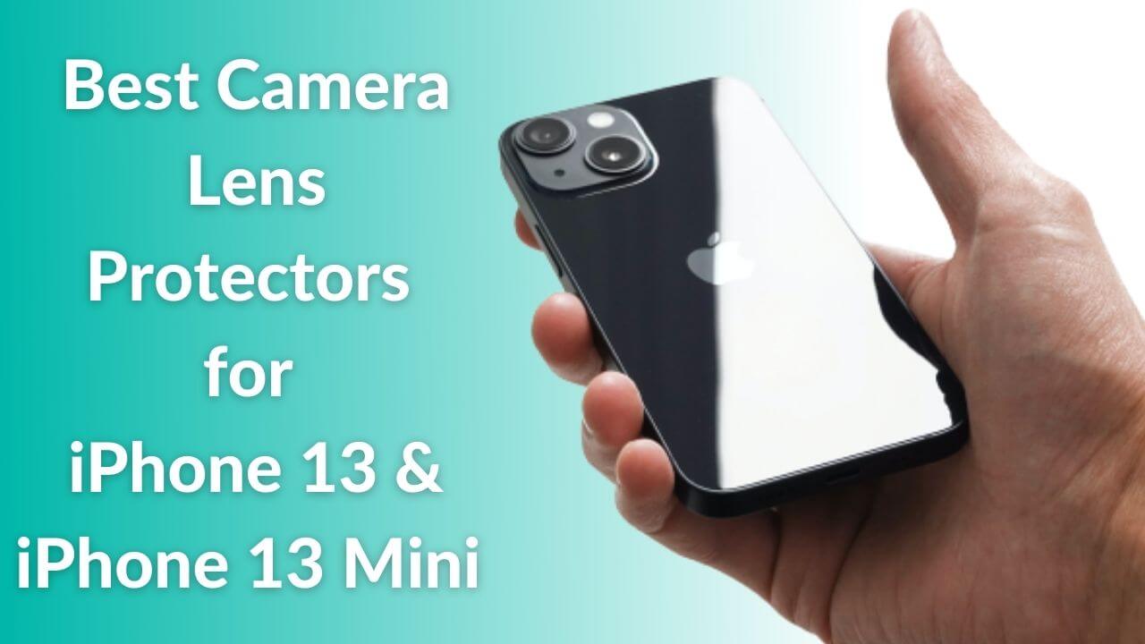 Best Camera Lens Protectors for iPhone 13 and iPhone 13 Mini