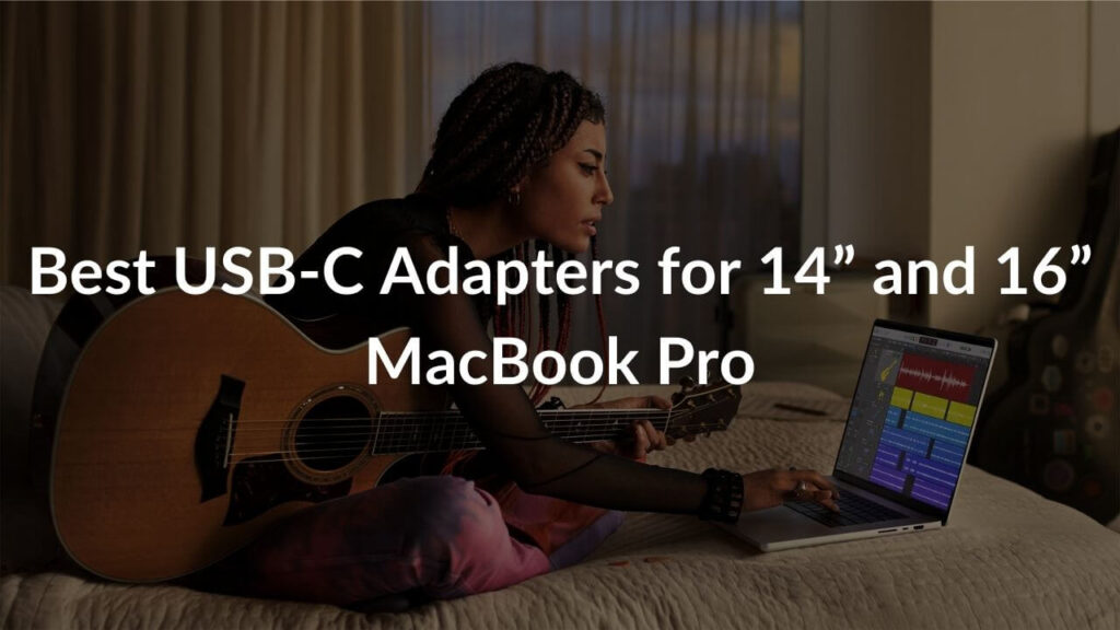 Best USBC Adapters for 14” and 16” MacBook Pro in 2022 TechieTechTech