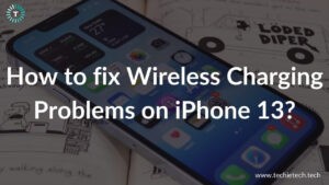 How to fix Wireless Chraging Problems on iPhone 13