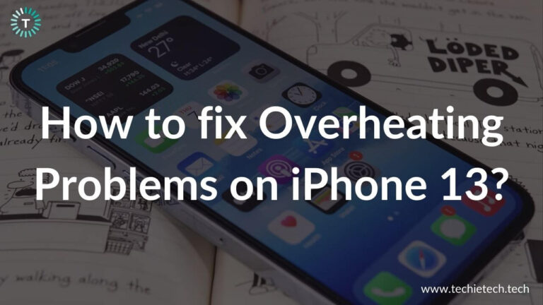 iPhone 13 Overheating? Here’s how to fix it - TechieTechTech