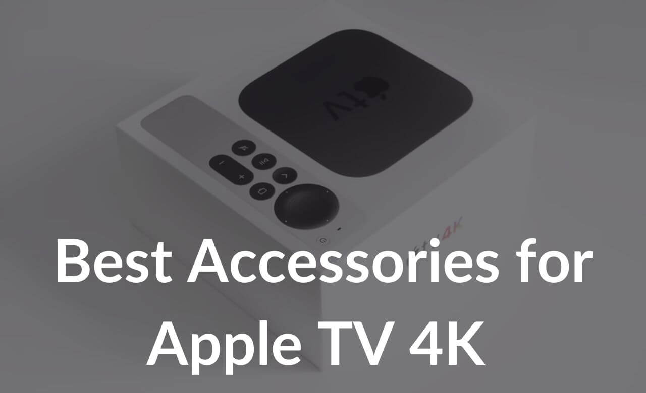 Best Accessories for Apple TV 4K