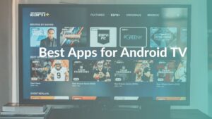 Best Apps for Android TV