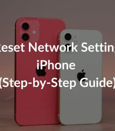 How to Reset Network Settings on any iPhone (Step by Step Guide)