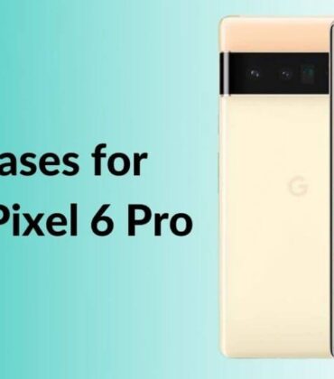 Best Cases for Pixel 6 Pro in 2022