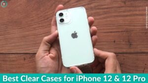 Best Clear Cases for iPhone 12 and iPhone 12 Pro in 2022