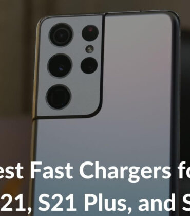 Best Fast Chargers for Galaxy S21, S21 Plus, and S21 Ultra in 2022