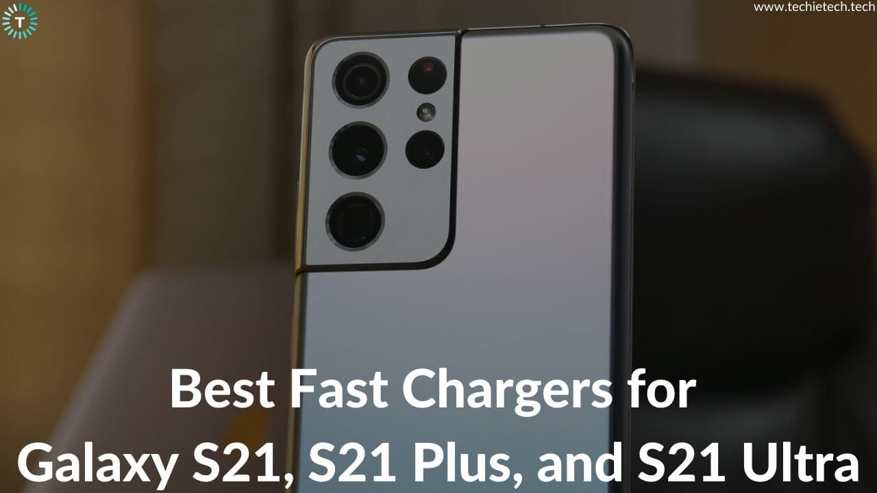 Best Fast Chargers for Galaxy S21, S21 Plus, and S21 Ultra in 2022