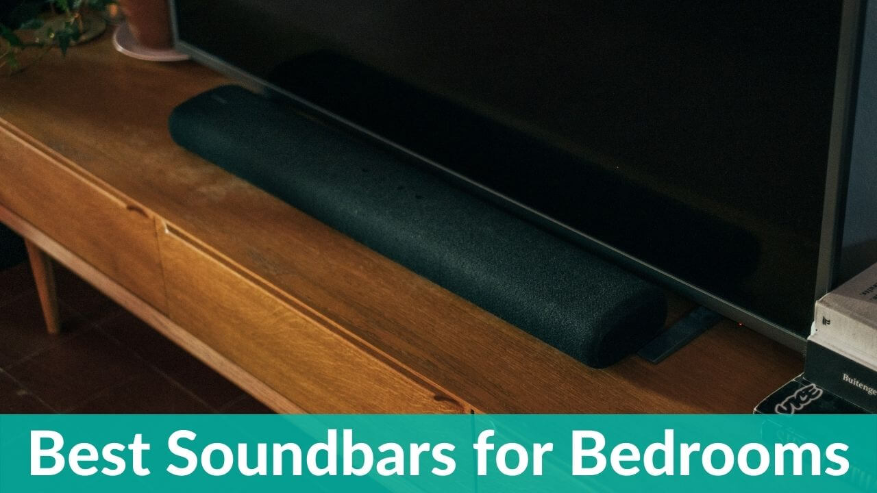 Best Soundbars for Bedrooms in 2022 [Buying Guide]