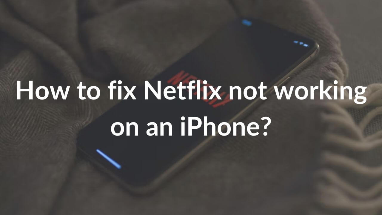 How to fix Netflix not working on iPhone Banner Image