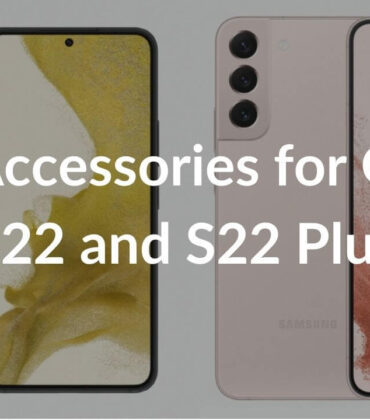 Best Accessories for Galaxy S22/S22+ in 2022