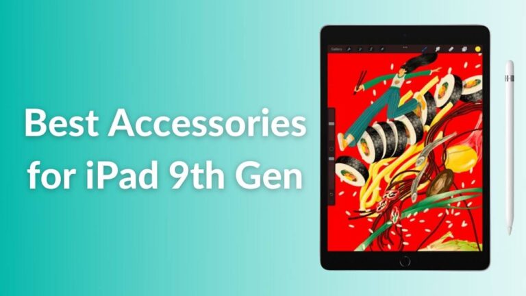 Best Accessories for iPad 9th Gen in 2022