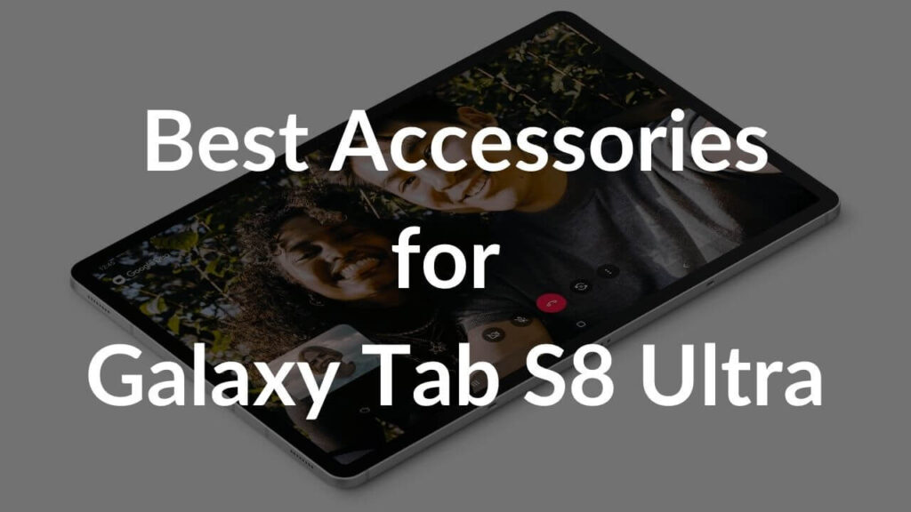 Best Accessories for Galaxy Tab S8 Ultra in 2022 TechieTechTech