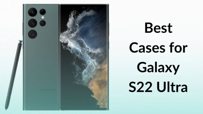 Best Cases for Galaxy S22 Ultra