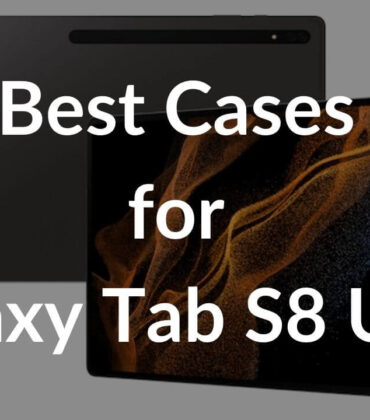 Best Cases for Galaxy Tab S8 Ultra in 2022