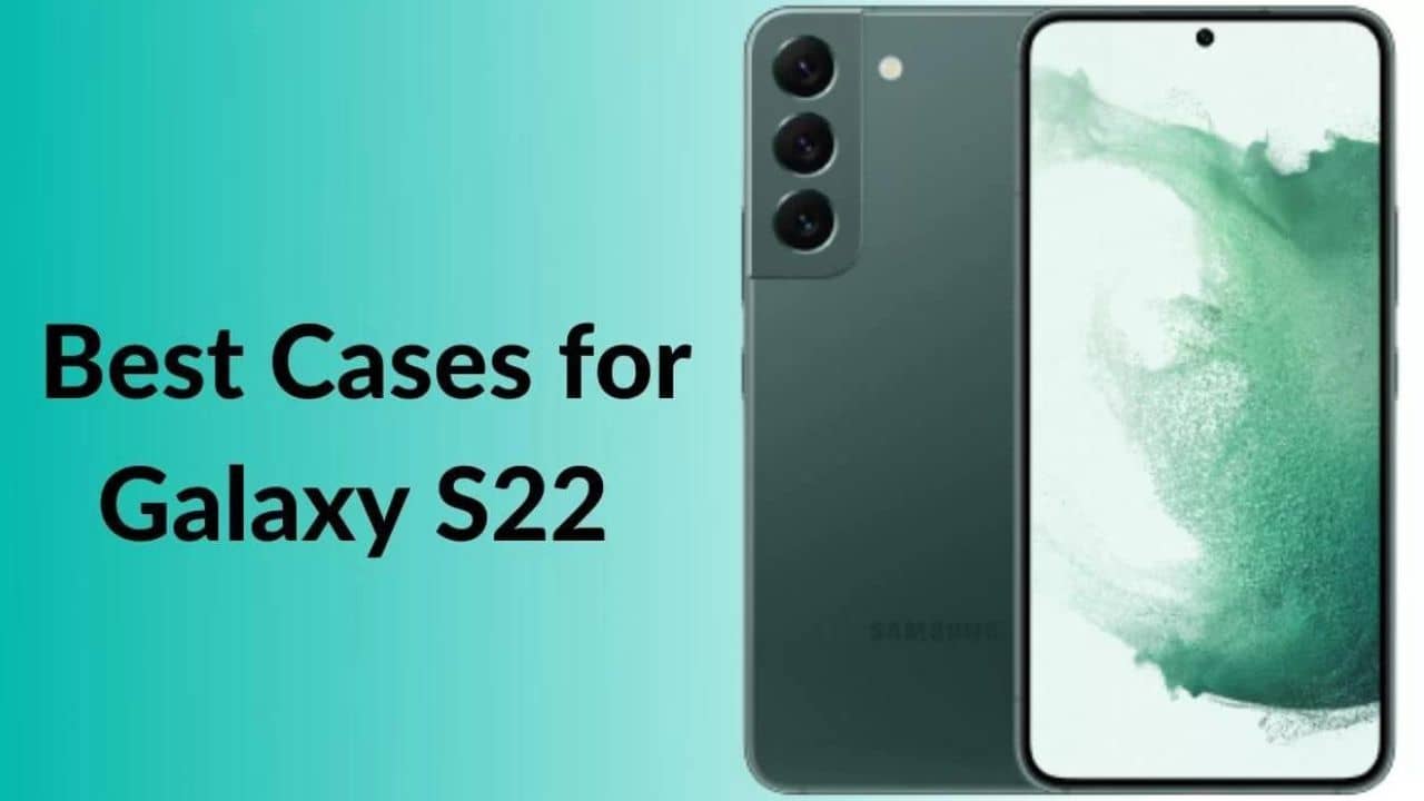 Best Galaxy S22 Cases You Can Buy in 2023
