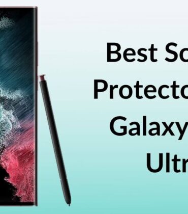 Best Screen Protectors for Galaxy S22 Ultra in 2022