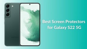 Best Screen Protectors for Galaxy S22 in 2022