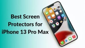 Best Screen Protectors for iPhone 13 Pro Max in 2022