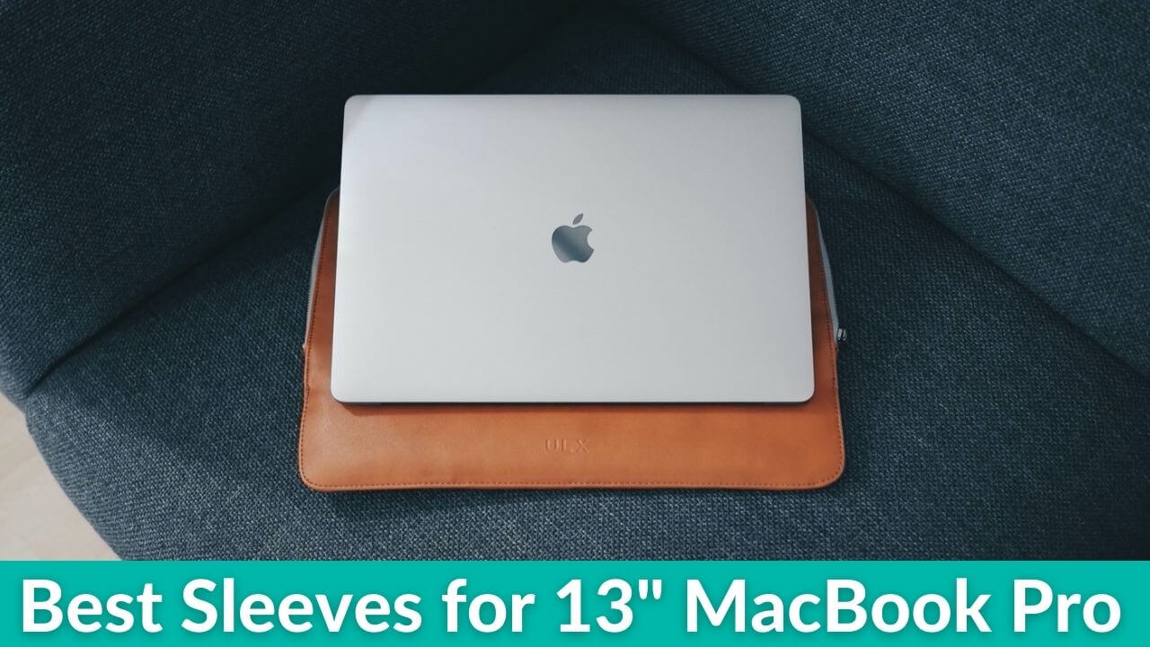 Best Sleeves for 13 inch MacBook Pro in 2022
