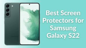 Our Top 7 Picks for the Best Samsung Galaxy S22 Screen Protectors in 2023
