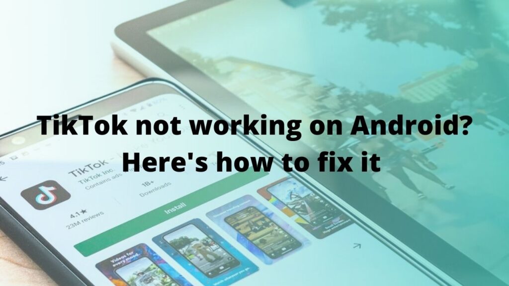 TikTok not working on Android? Here's how to fix it TechieTechTech