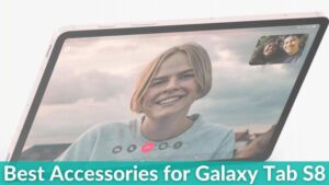 Best Accessories for Galaxy Tab S8 in 2023