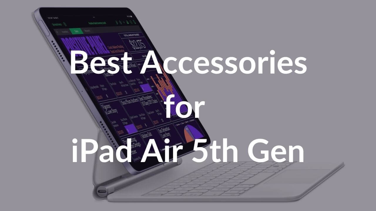 Best Accessories for iPad Air 5th Gen