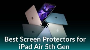 Best Screen Protectors for iPad Air 5th Gen in 2023