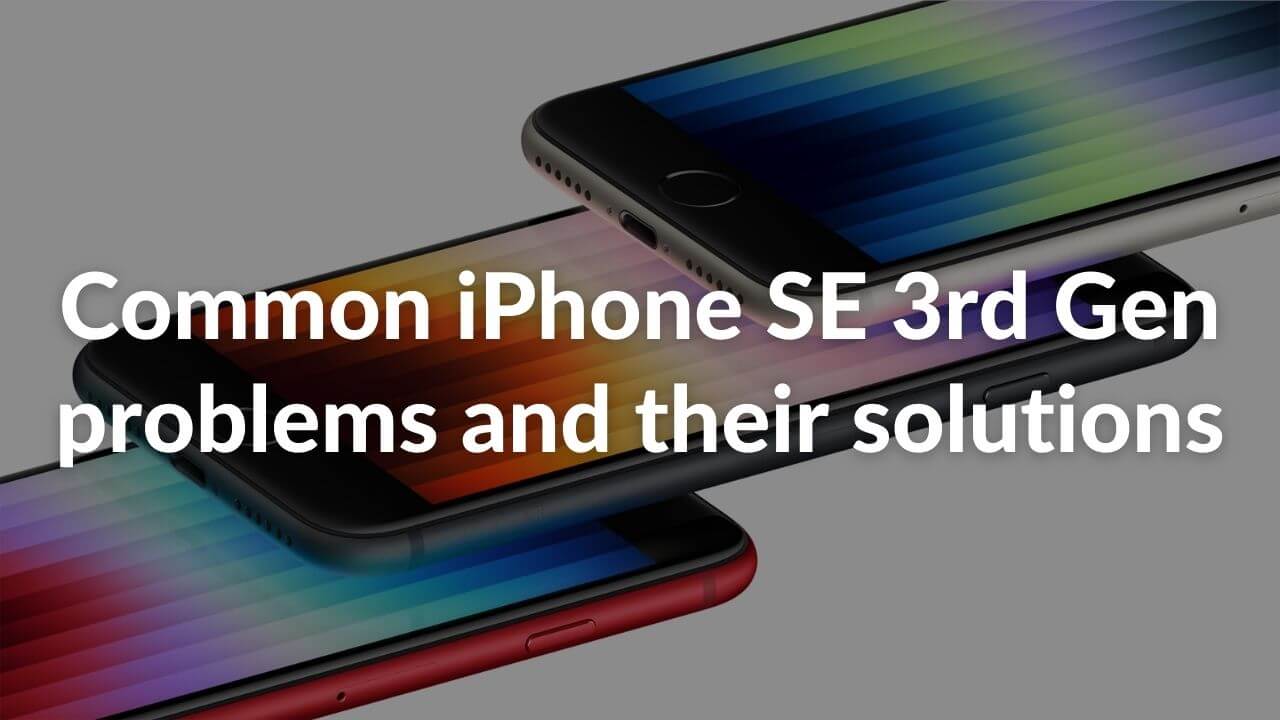 Common Problems and Solutions for iPhone SE 3rd Gen (2022)