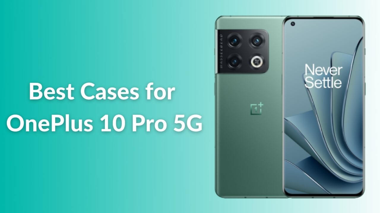 15 best cases for OnePlus 10 Pro you can buy in 2022
