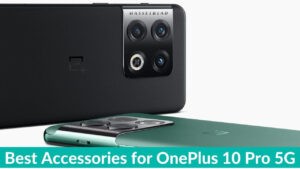 25 Best accessories for OnePlus 10 Pro to make most out of your Android flagship