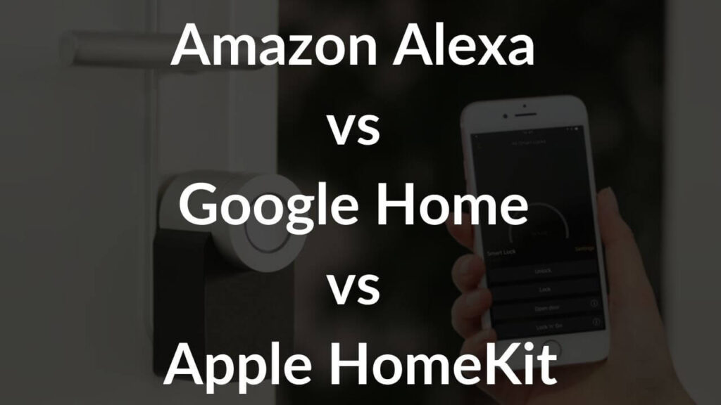 Amazon Alexa Vs Google Home Vs Apple HomeKit: Which Ecosystem Is Right ...