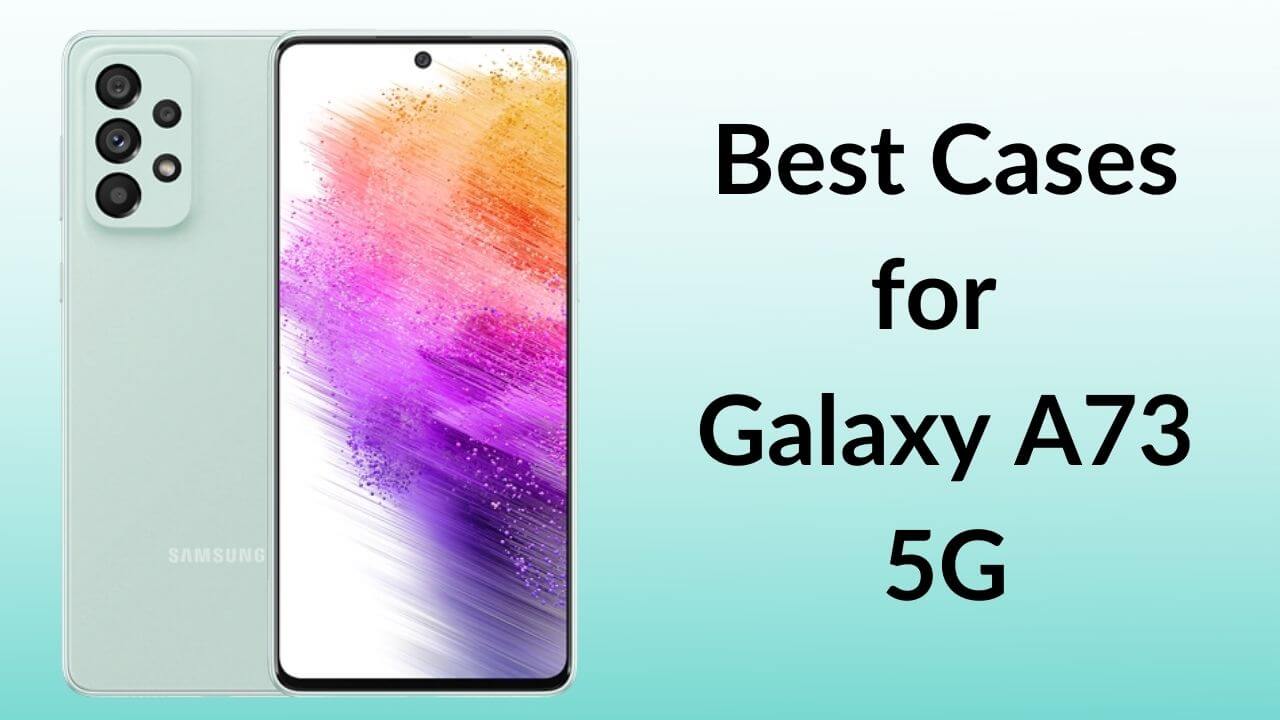 Best Cases for Galaxy A73 5G Banner Image
