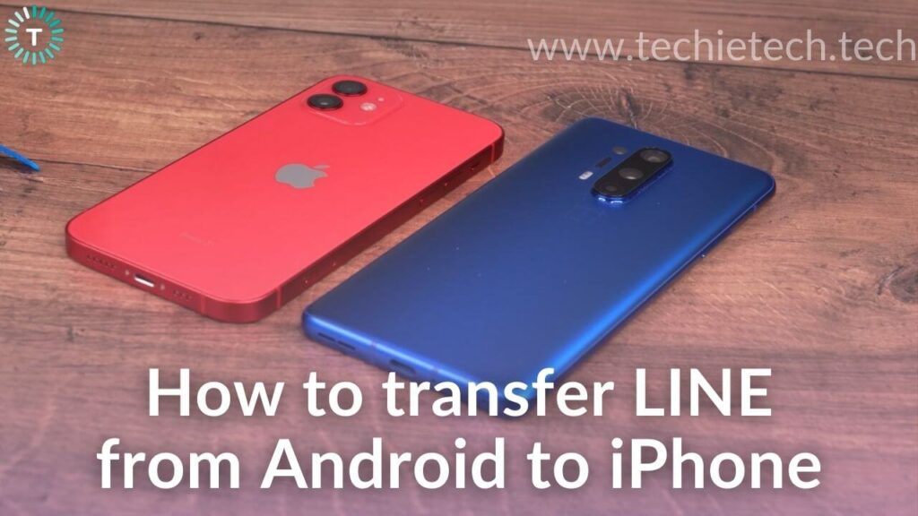 How To Transfer LINE from Android to iPhone [2022] - TechieTechTech