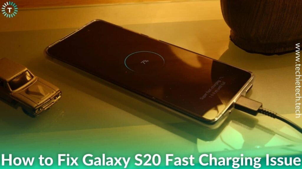 9 Ways to Fix Samsung Galaxy S20 Not Fast Charging Issues TechieTechTech