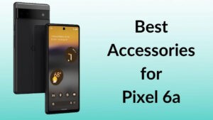 Best Accessories for Pixel 6a Banner Image