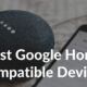 21 Best Google Home Compatible Smart Accessories to buy in 2022