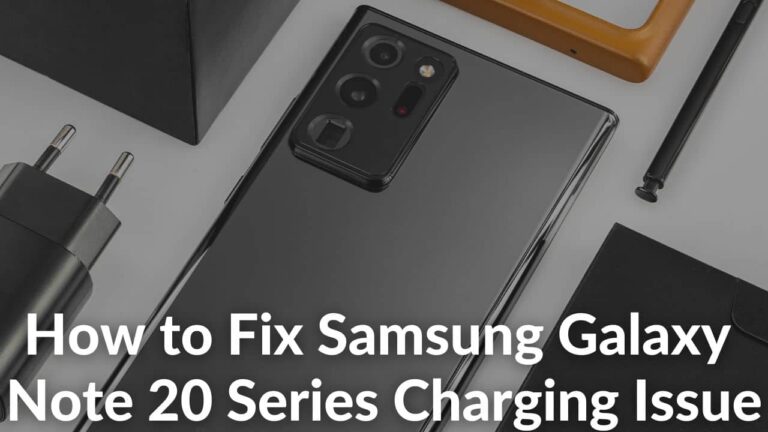 Galaxy Note 20 series not charging? Try these 13 ways to fix it