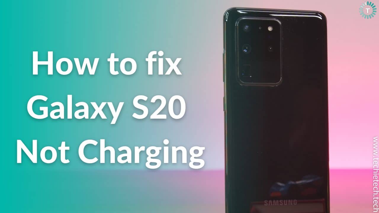Galaxy S20 series Not Charging Here are 11 ways to fix it