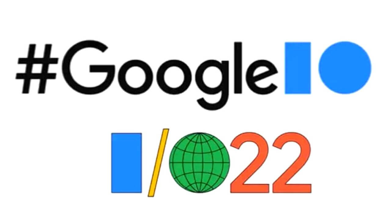 Google IO 2022 What to expect